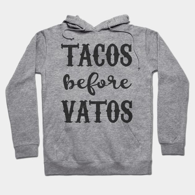 Tacos Before Vatos - grunge design Hoodie by verde